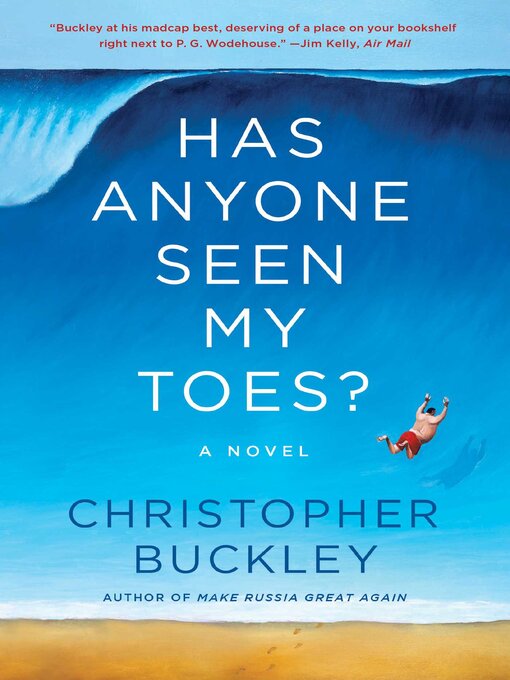 Title details for Has Anyone Seen My Toes? by Christopher Buckley - Available